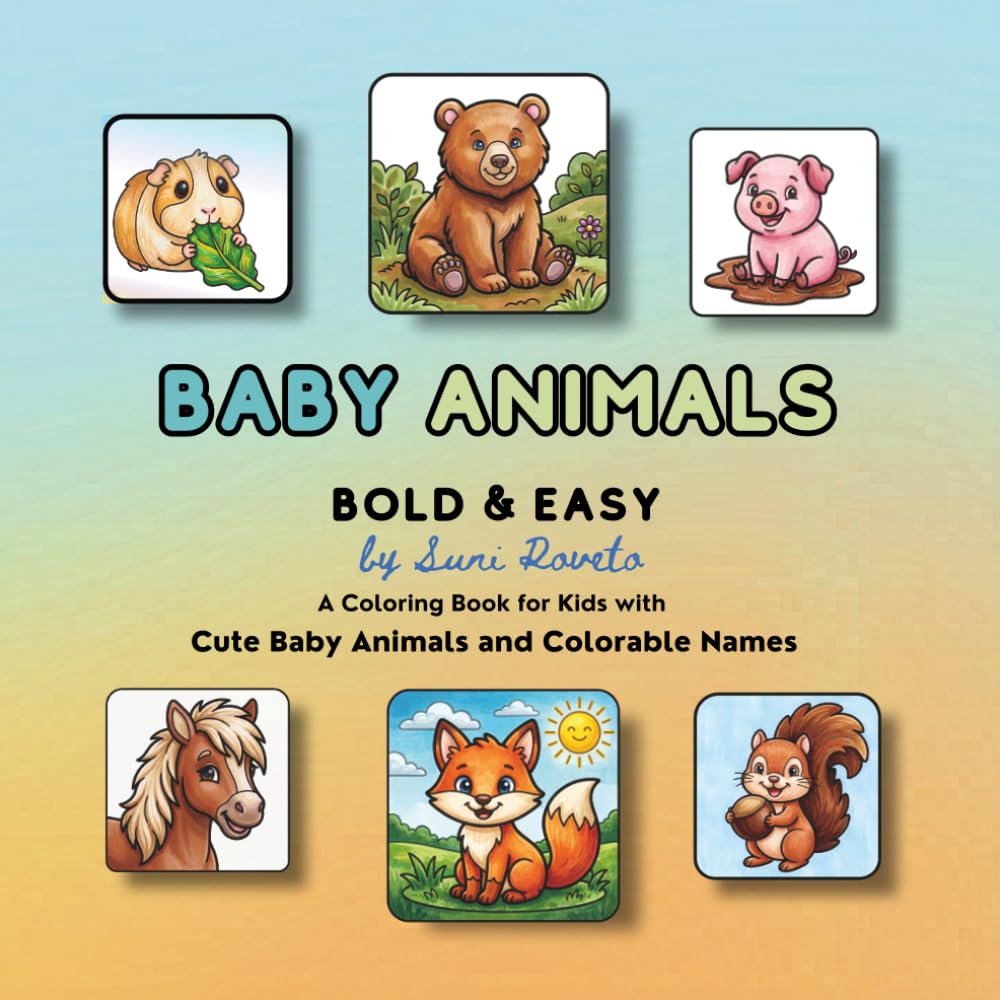 BABY ANIMALS BOLD & EASY: Bold and Easy Coloring Book for Kids with Cute Baby Animals, Simple Shapes, Thick Lines and Colorable names