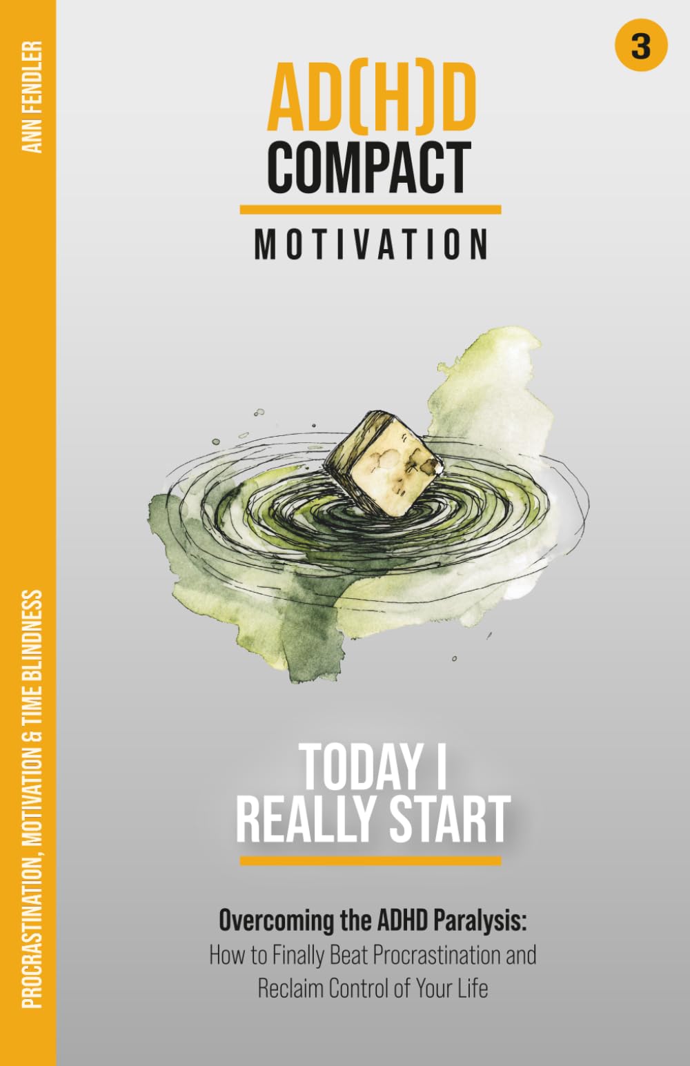 Today I Really Start: Motivation and Time Blindness: Overcoming the ADHD Paralysis: How to Finally Beat Procrastination and Reclaim Control of Your ... through years of therapy and hyperfocus)