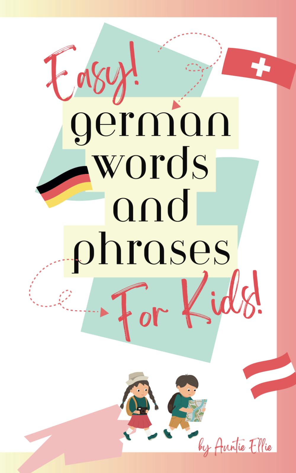 Easy! German Words and Phrases for Kids! Great for learning and Travel.: English-to-German Phrasebook for kids learning German.