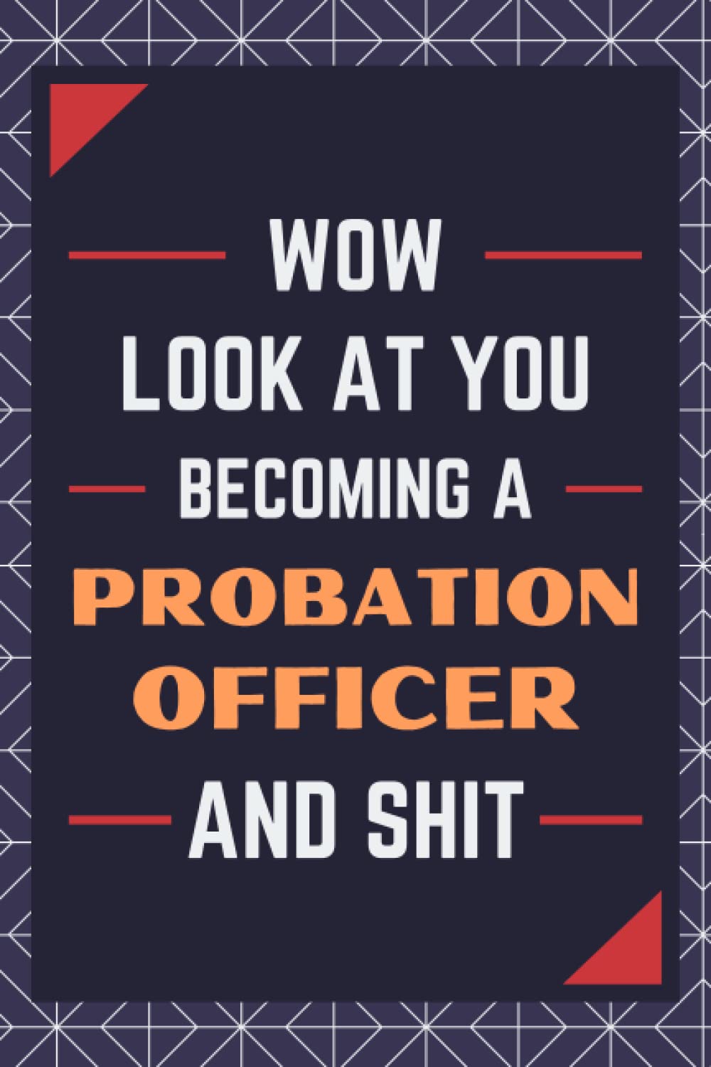 Probation Officer Gifts: Blank Lined Journal Notebook, an Appreciation Thank You and Funny Gift for Probation Officers