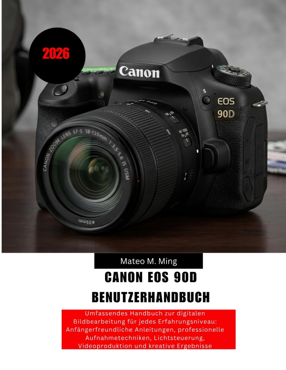 Canon EOS 90D Benutzerhandbuch 2026: Umfassendes Handbuch zur digitalen Bildbearbeitung für jedes Erfahrungsniveau: Anfängerfreundliche Anleitungen, ... Ergebnisse: 25 (Camera Mastery Manual Guide)