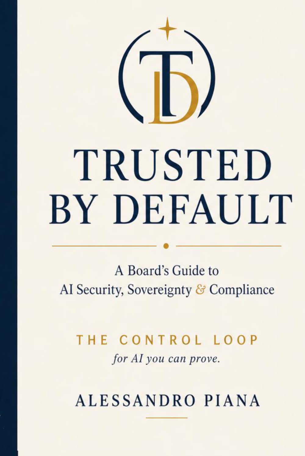 TRUSTED BY DEFAULT: A Board’s Guide to AI Security, Sovereignty & Compliance