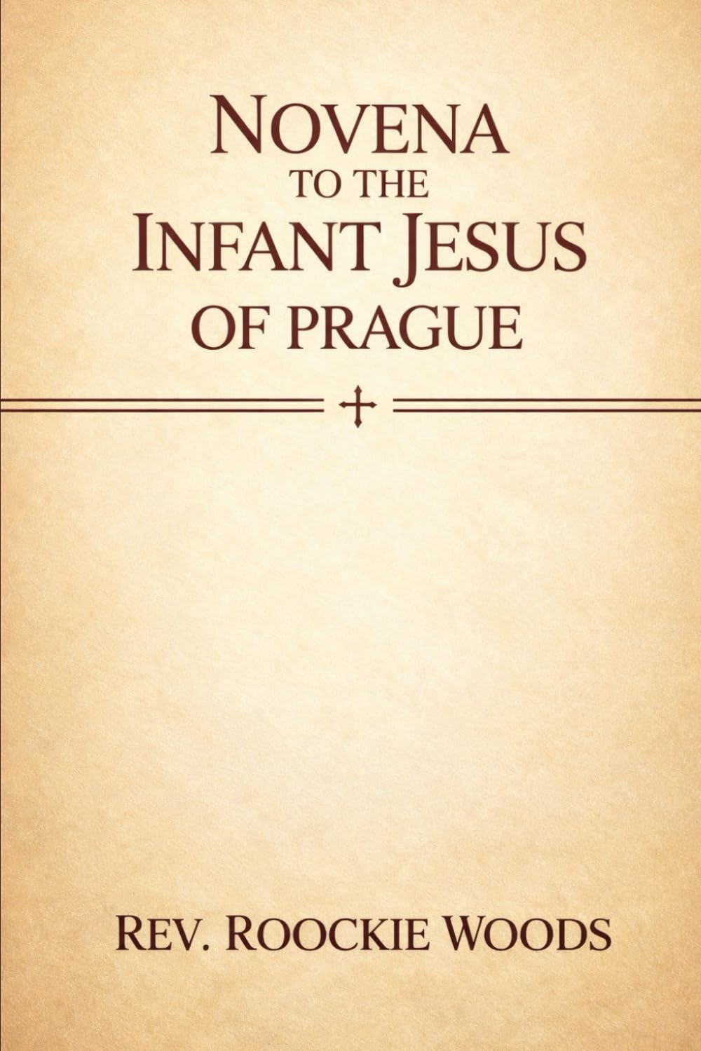 Novena to the Infant Jesus of Prague.: A Nine-Day Prayer Guide for Miracles, Trust, and Childlike Faith in the Infant King