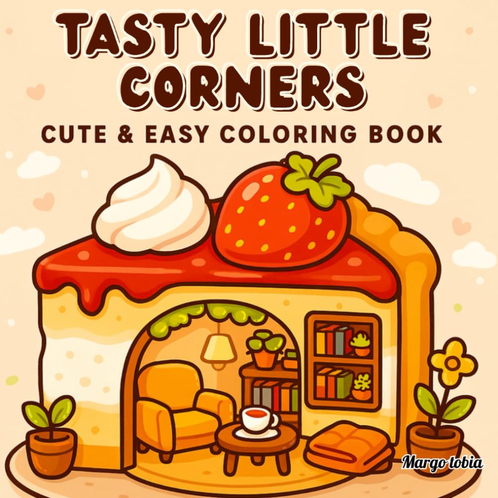 Tasty little corners: Cute And easy coloring book for adults and kids (cozy spaces coloring)