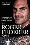 The Roger Federer Effect: (Shortlisted for the Sunday Times Sports Book Awards 2023)