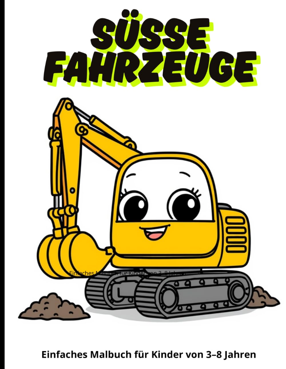 SÜSSE FAHRZEUGE: Einfaches Malbuch für Kinder von 3–8 Jahren (SÜSSE MALBÜCHER FÜR KINDER)