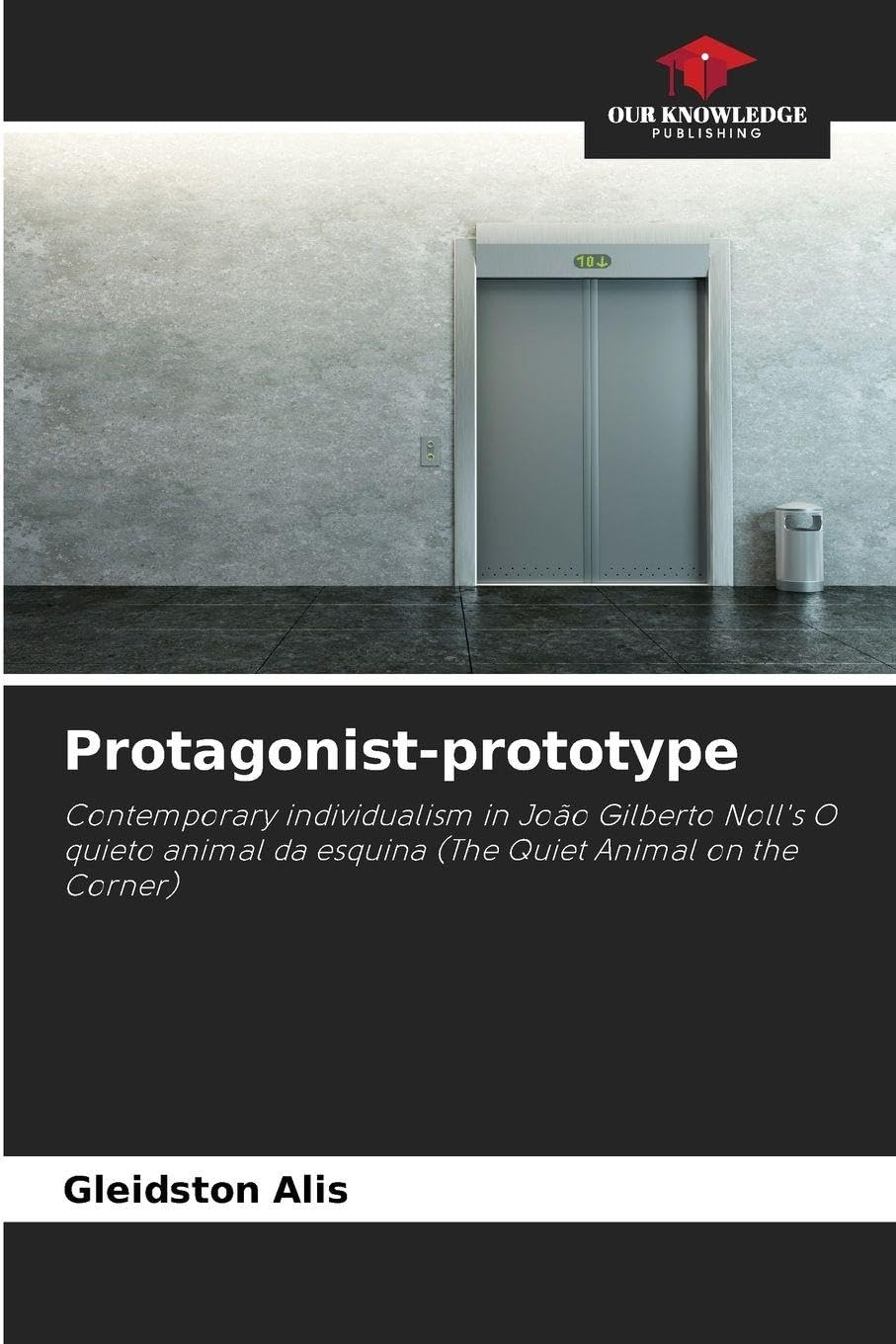 Protagonist-prototype: Contemporary individualism in João Gilberto Noll's O quieto animal da esquina (The Quiet Animal on the Corner)