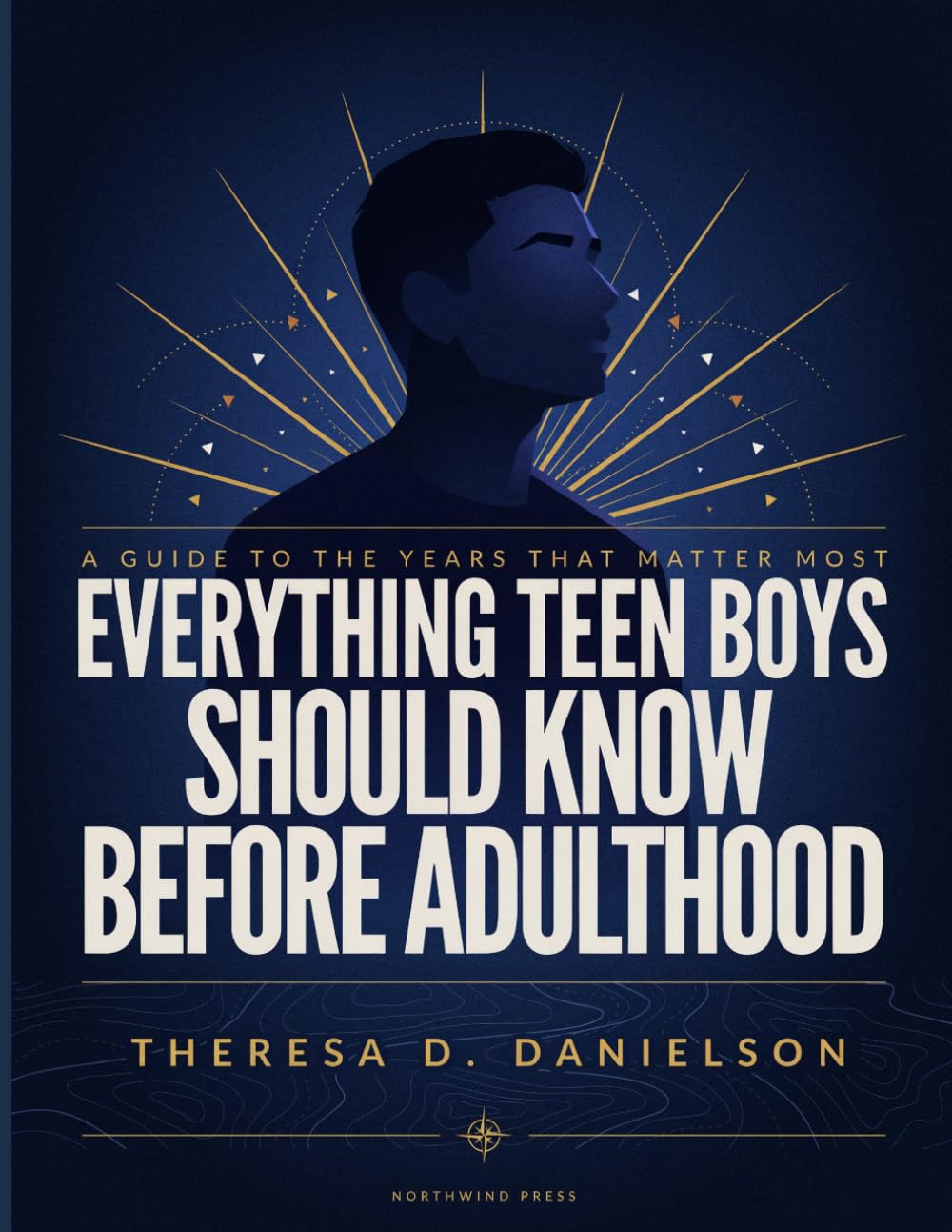 Everything Teen Boys Should Know Before Adulthood: A Teen Boy's Guide to Responsibility, Healthy Relationships, Personal Growth, and Navigating the Journey to Adulthood