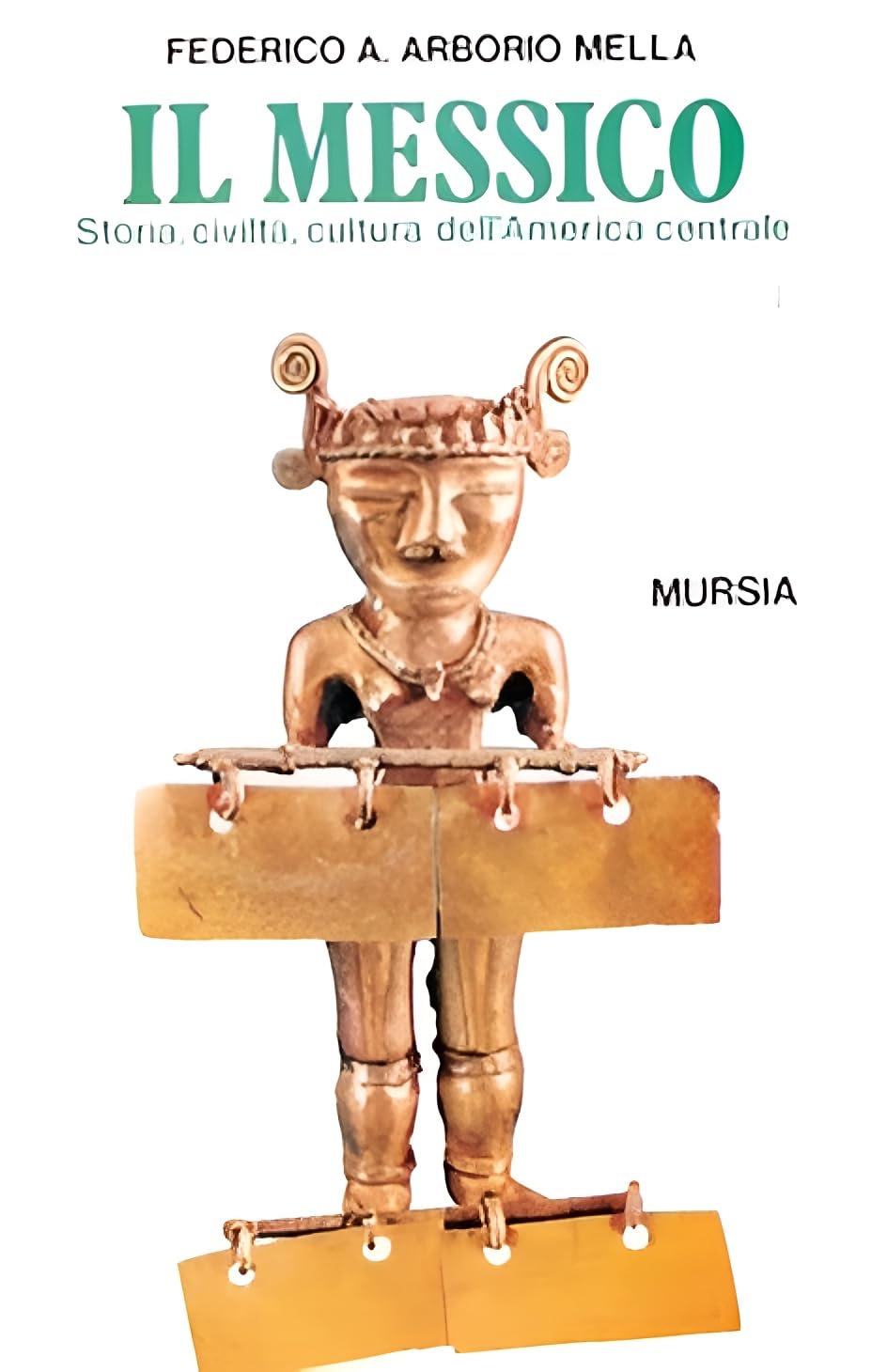 Il Messico. Storia, Civiltà, Cultura Dell'america Centrale - 4