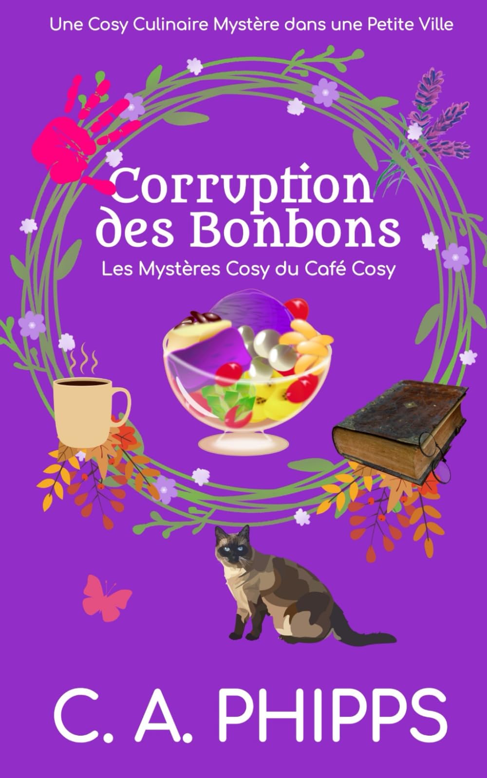 Corruption des Bonbons: Une Cosy Culinaire Mystère dans une Petite Ville (Les Mystères Cosy du Café Cosy)