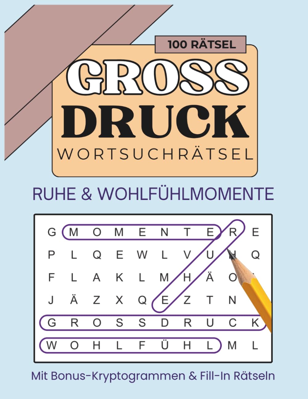 GROSSDRUCK WORTSUCHRÄTSEL: 100 Wohlfühlrätsel mit Bonus-Kryptogrammen & Fill-In Rätseln (Großdruck Malbücher von Hyacinth Meadow)