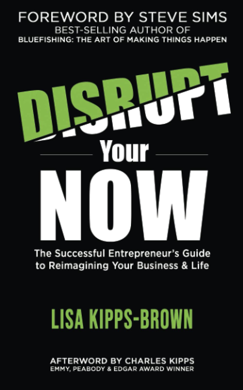 Disrupt Your Now: The Successful Entrepreneur's Guide to Reimagining Your Business & Life