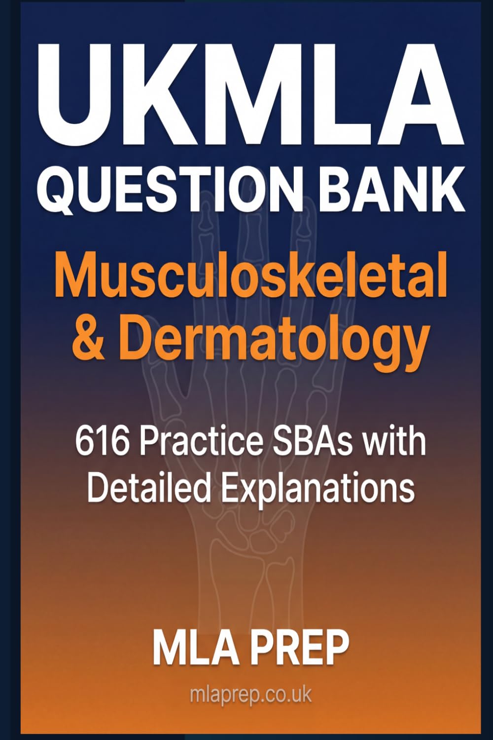 MLA Prep UKMLA Question Bank: Musculoskeletal & Dermatology — 616 Practice SBAs with Detailed Explanations