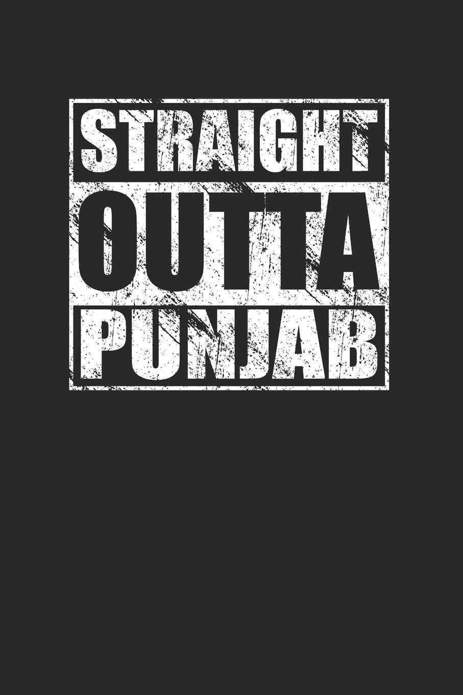 Straight Outta Punjab 120 Page Notebook Lined Journal for Punjabi Pakistan Pride