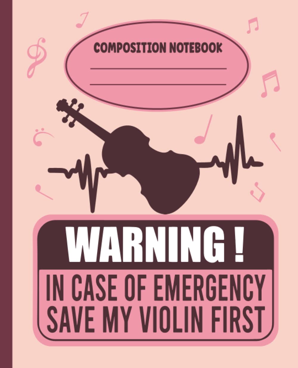 In Case Of Emergency Save My Violin First Journal (Notebook, Diary, Log book), Funny Violinist Composition Book For School & Work: Wide Ruled Lined ... Notebook 120 Pages For Women And Girls
