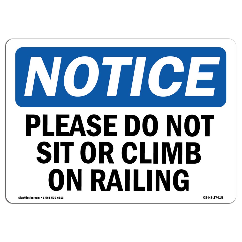 OSHA Notice Sign - Please Do Not Sit Or Climb On Railing | Vinyl Label Decal | Protect Your Business, Construction Site, Warehouse | Made in The USA
