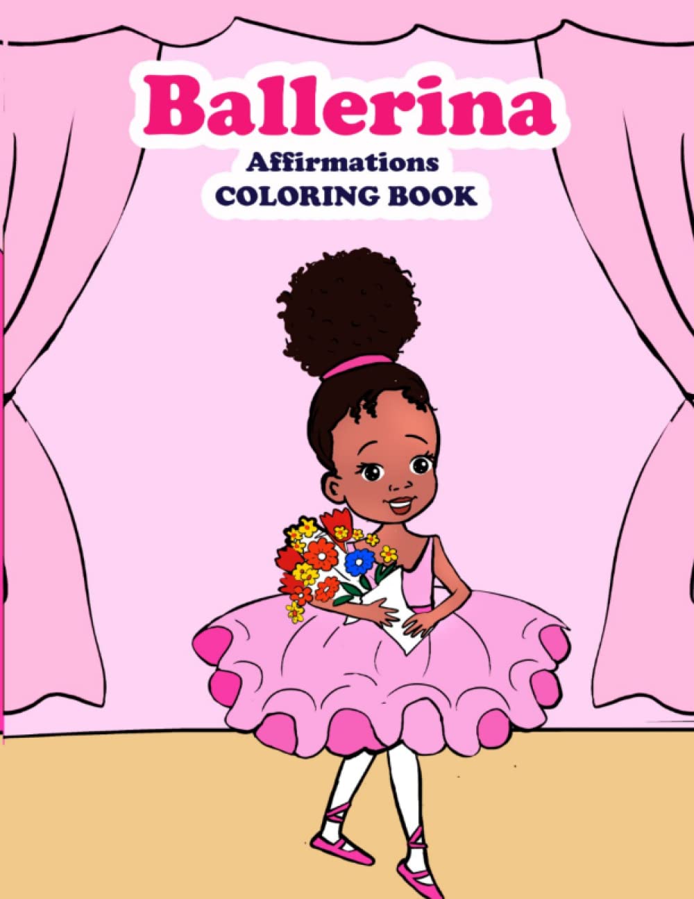 Ballerina Affirmations Coloring Book: Ballet Themed Activity Book for Girls Ages 3 to 8 | Positive Affirmations for Dancers | Ballerina Coloring Book