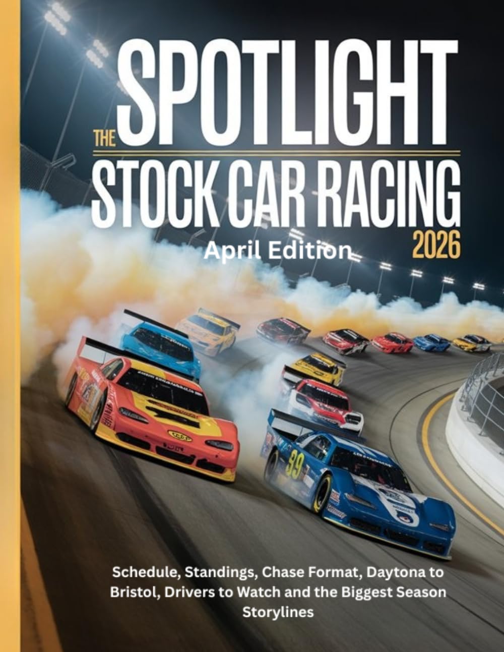 THE SPOTLIGHT STOCK CAR RACING 2026 April Edition: Schedule, Standings, Chase Format, Daytona to Bristol, Drivers to Watch and the Biggest Season Storylines