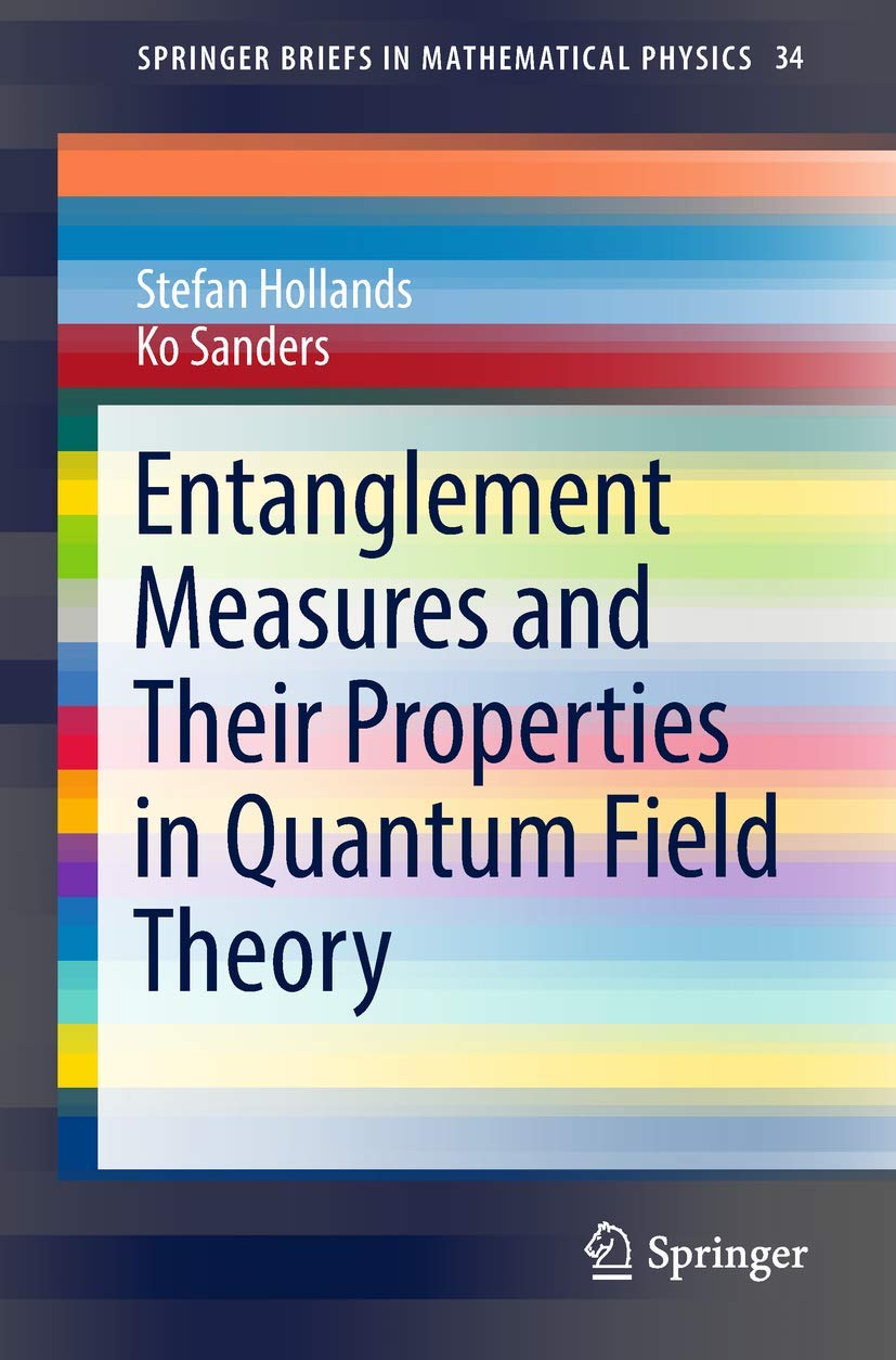 Entanglement Measures and Their Properties in Quantum Field Theory: 34 (SpringerBriefs in Mathematical Physics, 34)