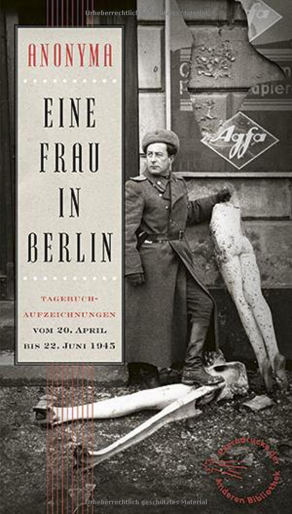 Eine Frau in Berlin: Tagebuchaufzeichnungen vom 20. April bis 22. Juni 1945