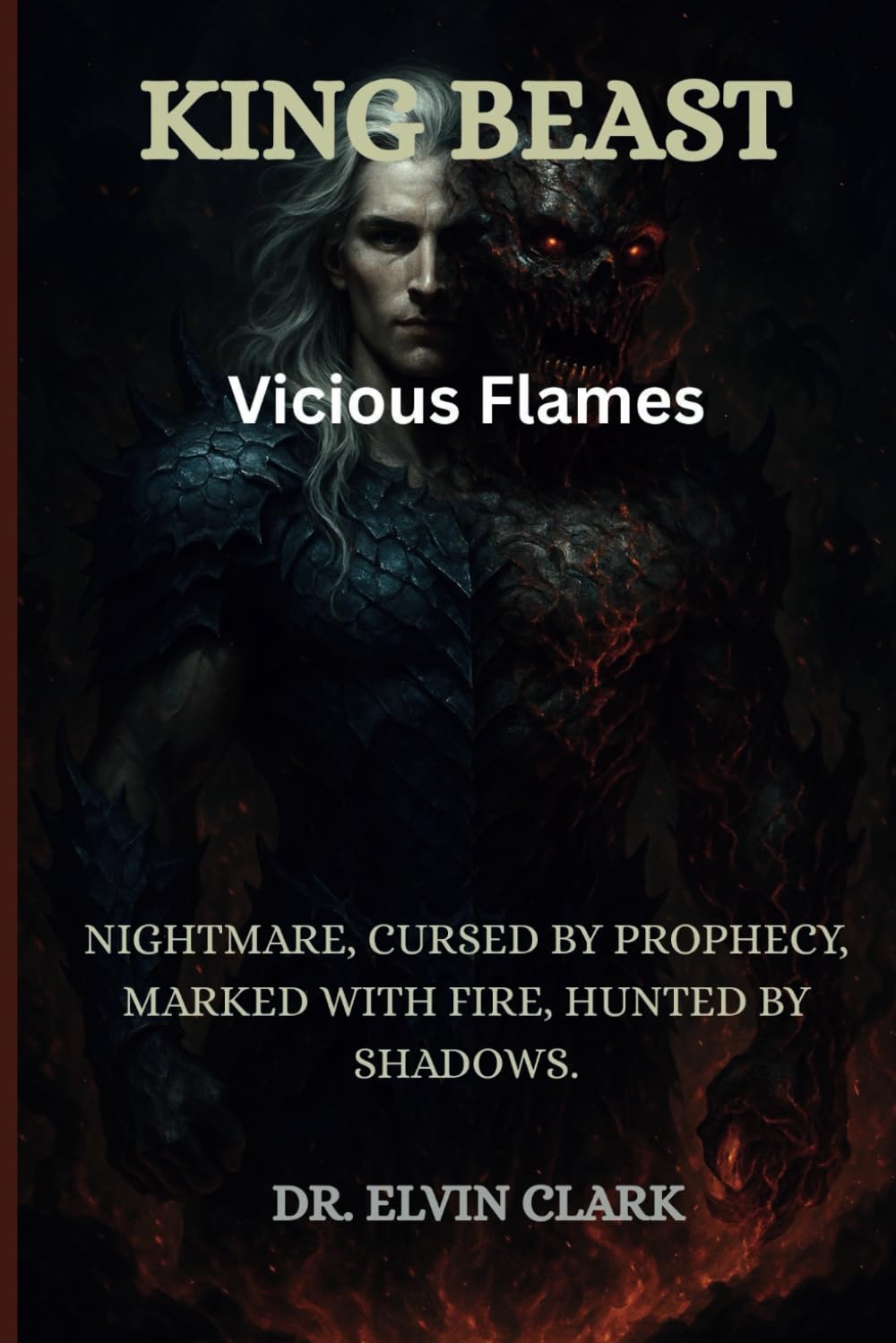 King Beast - Vicious Flames: Nightmare, Cursed by prophecy, Marked with fire, Hunted by shadows.