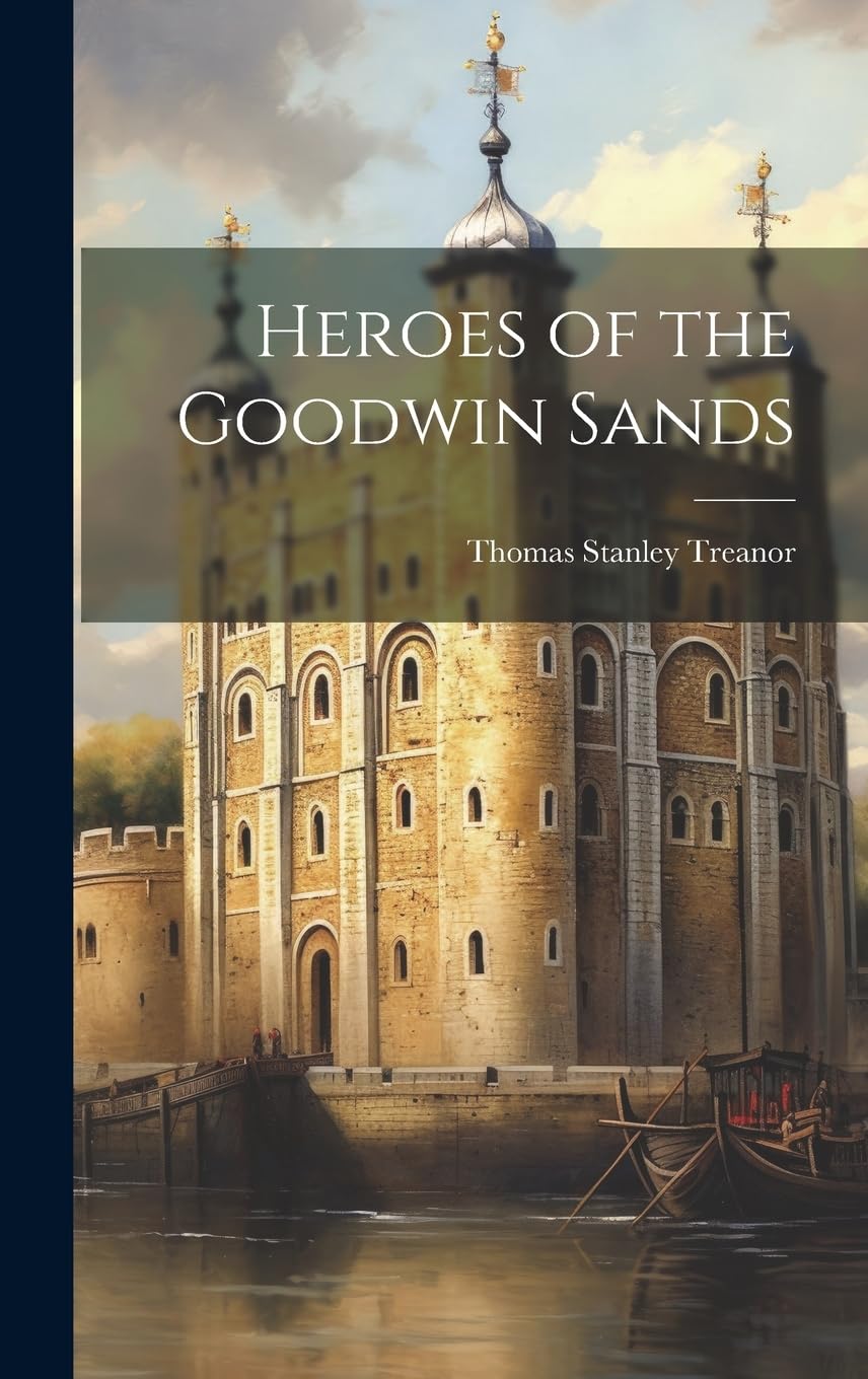 Heroes of the Goodwin Sands libro histórico de aventuras marítimas y naufragios reales