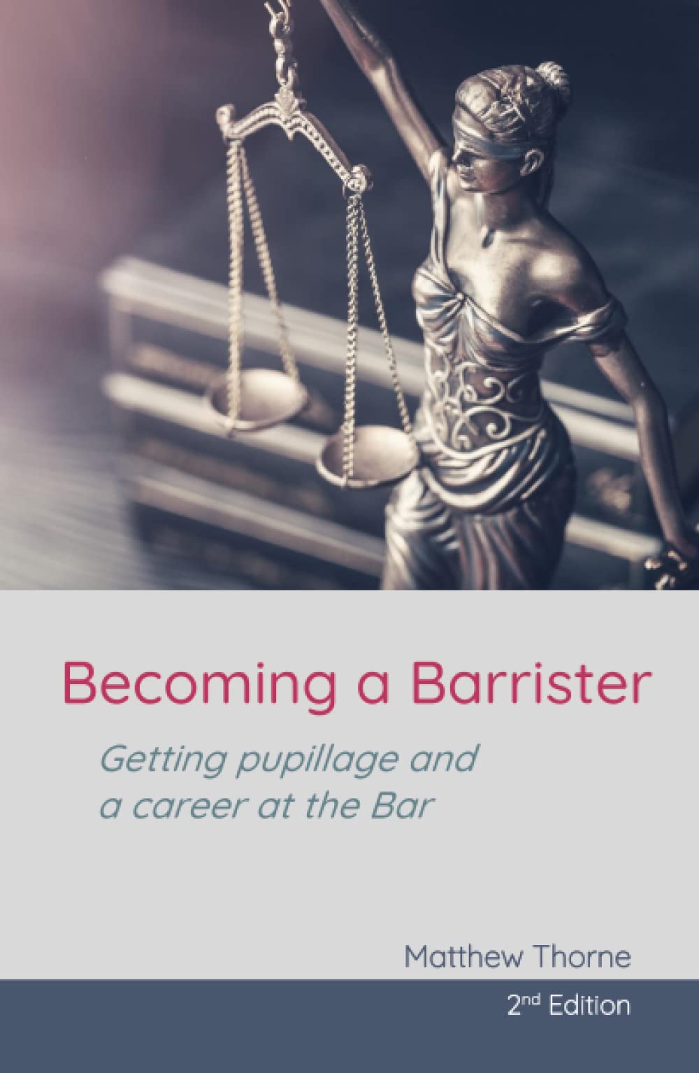 Becoming a Barrister: Getting pupillage and a career at the Bar (2nd Edition)