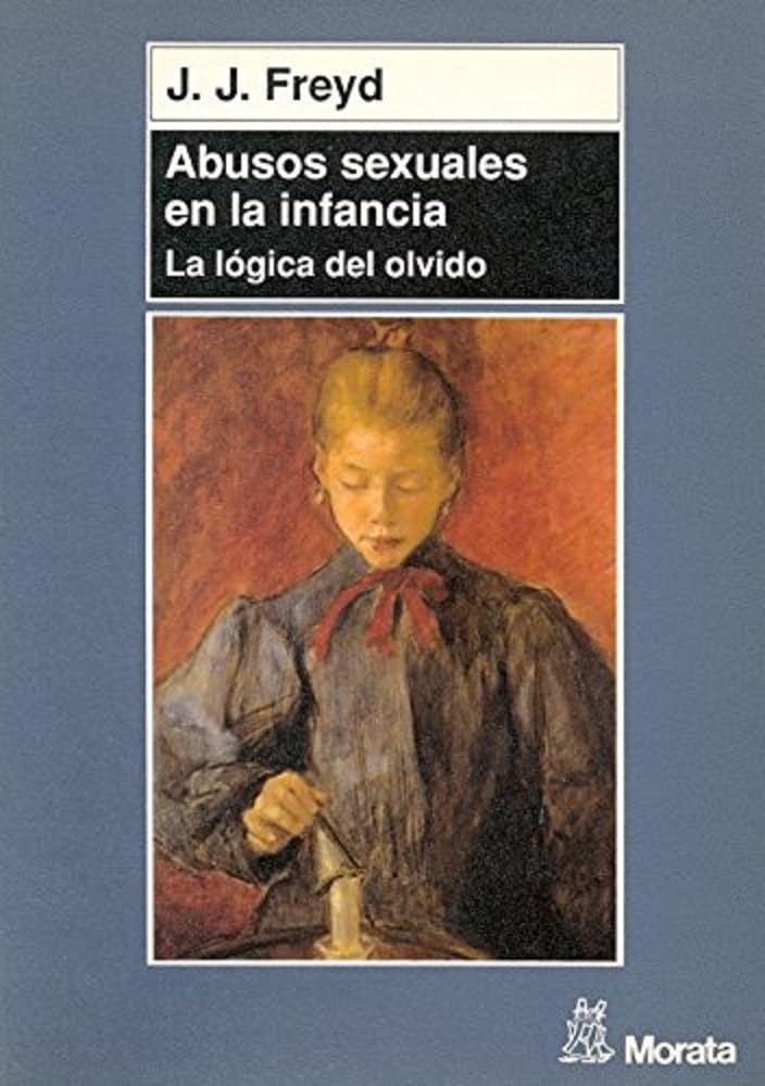 Abusos Sexuales En La Infancia - La Logica del Olvido