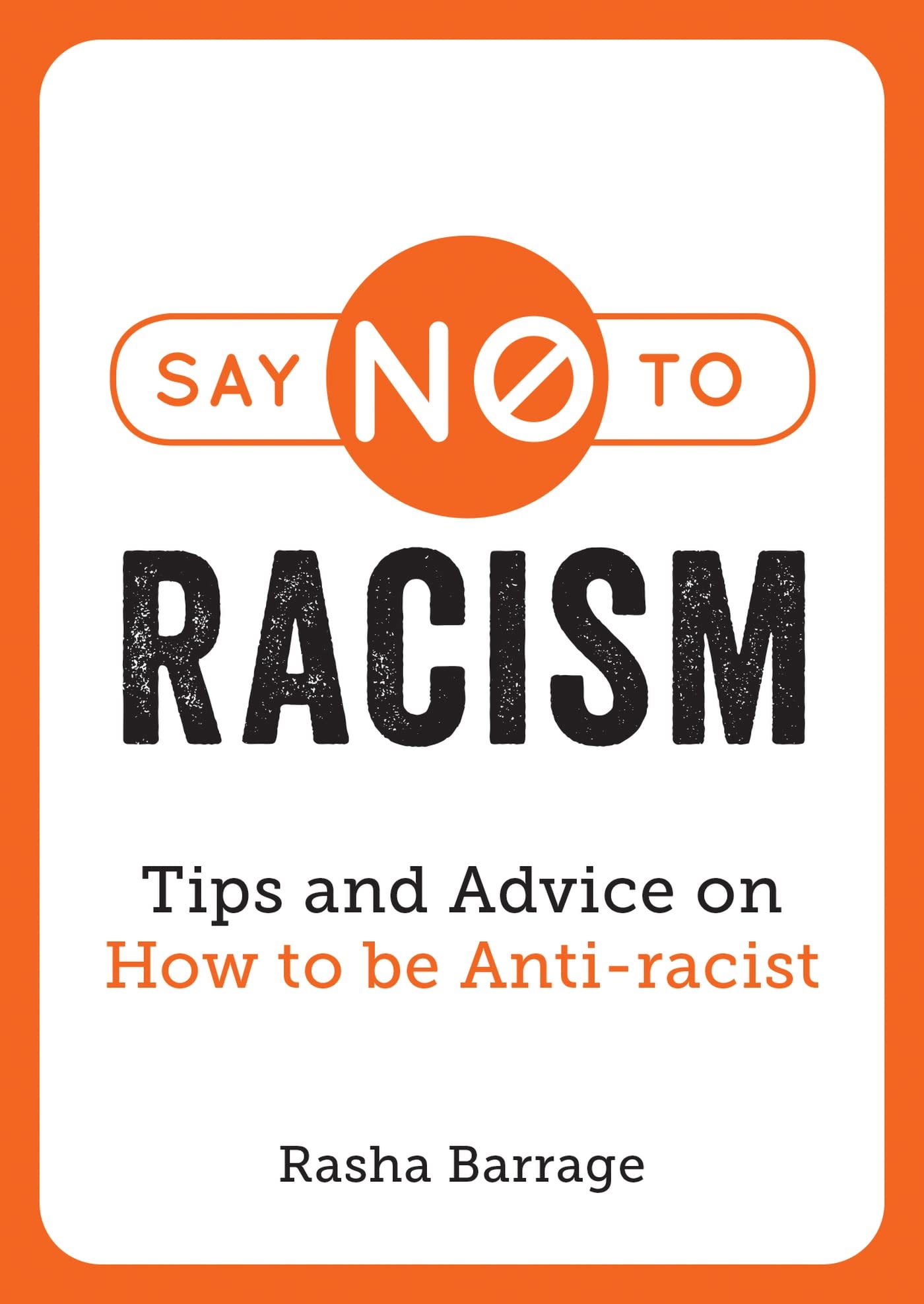 Say No to Racism: Tips and Advice on How to be Anti-Racist