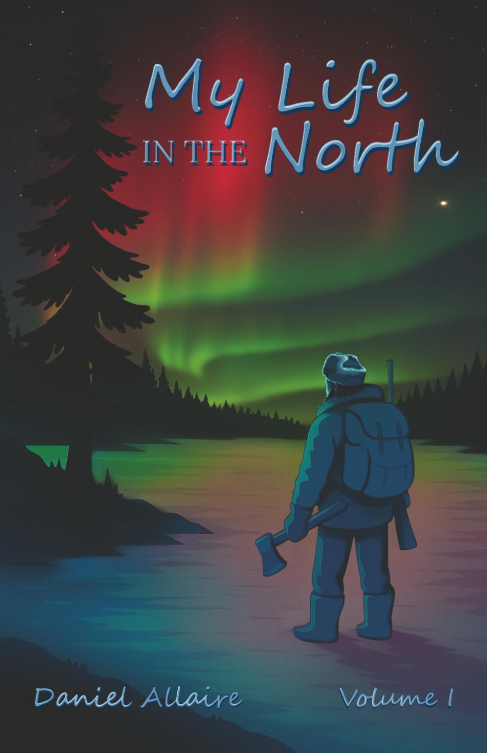 My Life in the North: Volume I