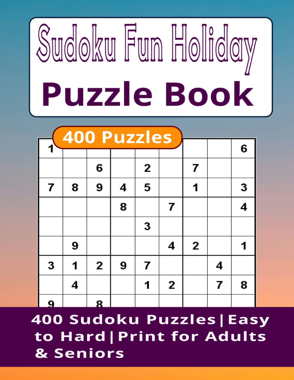 Sodoku Fun Holiday Puzzle Book: 400 Large Print Sudoku Puzzles Easy to Hard | Brain Games with Solutions (Relaxing SUDOKU Puzzle Book for Adults & Senior)