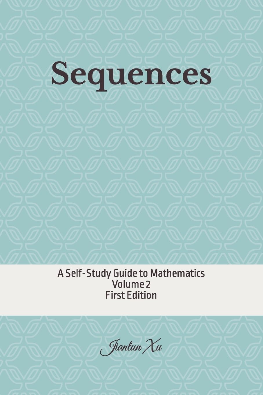 Sequences: A Self-Study Guide to Mathematics (Volume 2)