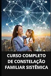 CURSO COMPLETO DE CONSTELAÇÃO FAMILIAR SISTÊMICA