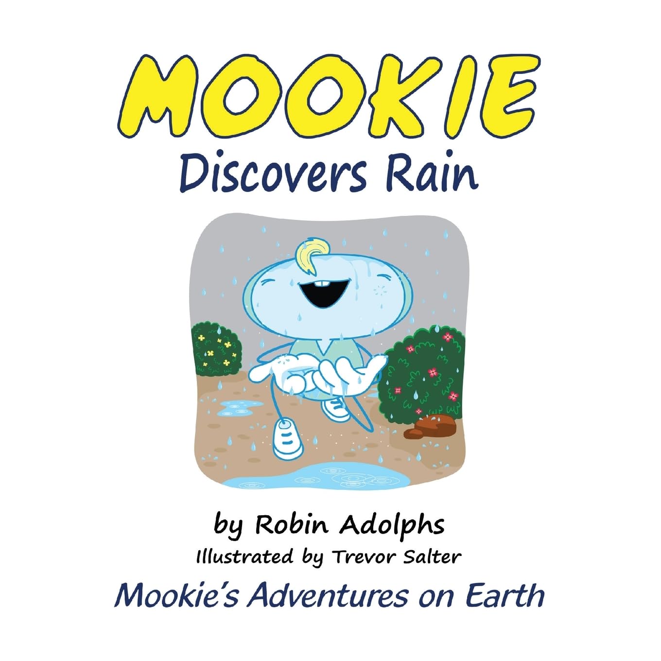 Mookie Discovers Rain: Mookie's Adventures on Earth: 3