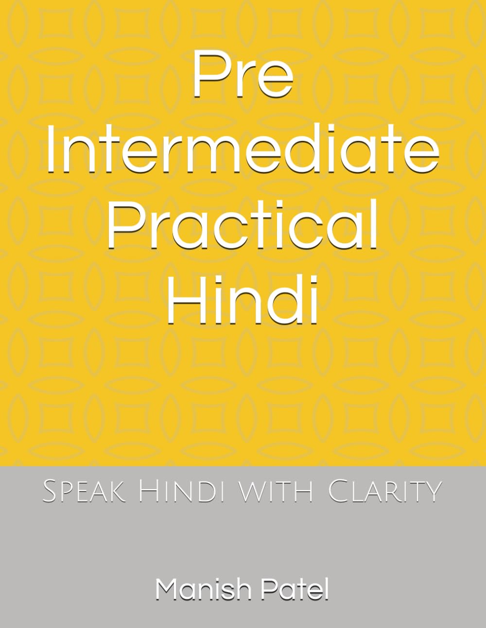 Pre Intermediate Practical Hindi: Speak Hindi with Clarity: 3