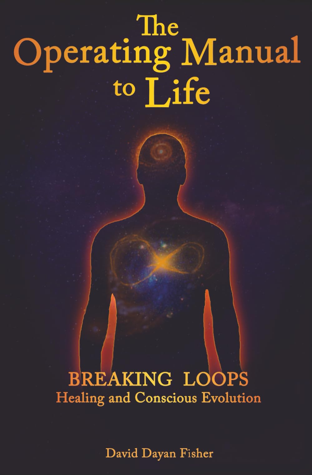 The Operating Manual to Life: Breaking Loops Healing & Conscious