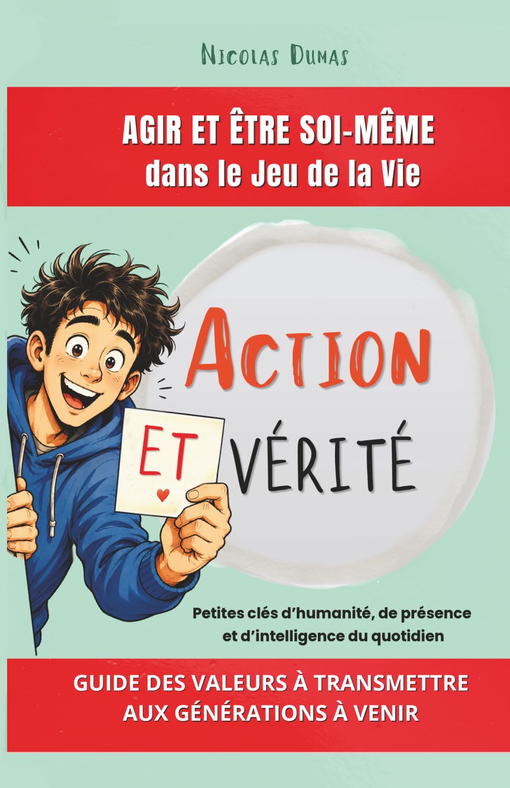 Action ET Vérité: Agir et Être soi-même dans le Jeu de la Vie