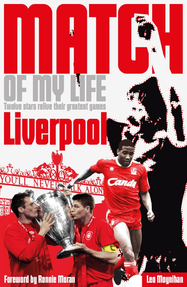 Liverpool FC Match of My Life: Twelve Stars Relive Their Favourite Games Paperback – 1 Sept. 2012