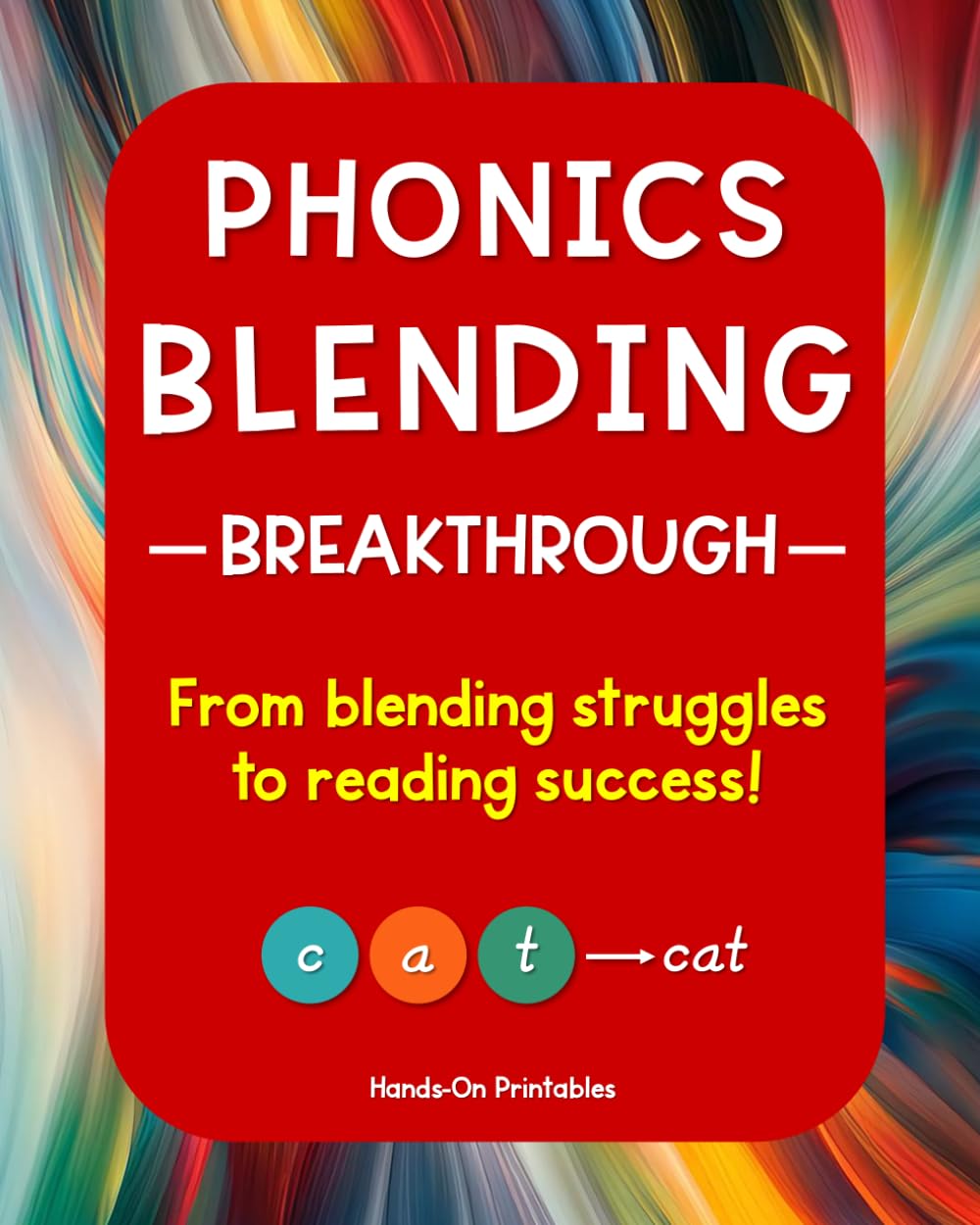Phonics Blending Breakthrough: From blending struggles to reading success! (Teacher Books/Guides)