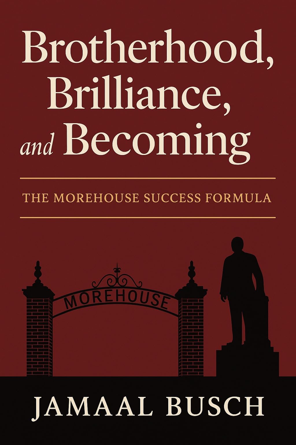 Brotherhood, Brilliance, and Becoming: The Morehouse Success Formula