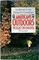 Americans outdoors: The legacy, the challenge, with case studies : the report of the President's Commission 093328036X Book Cover