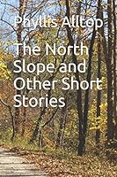 The North Slope and other Short Stories 1981098615 Book Cover