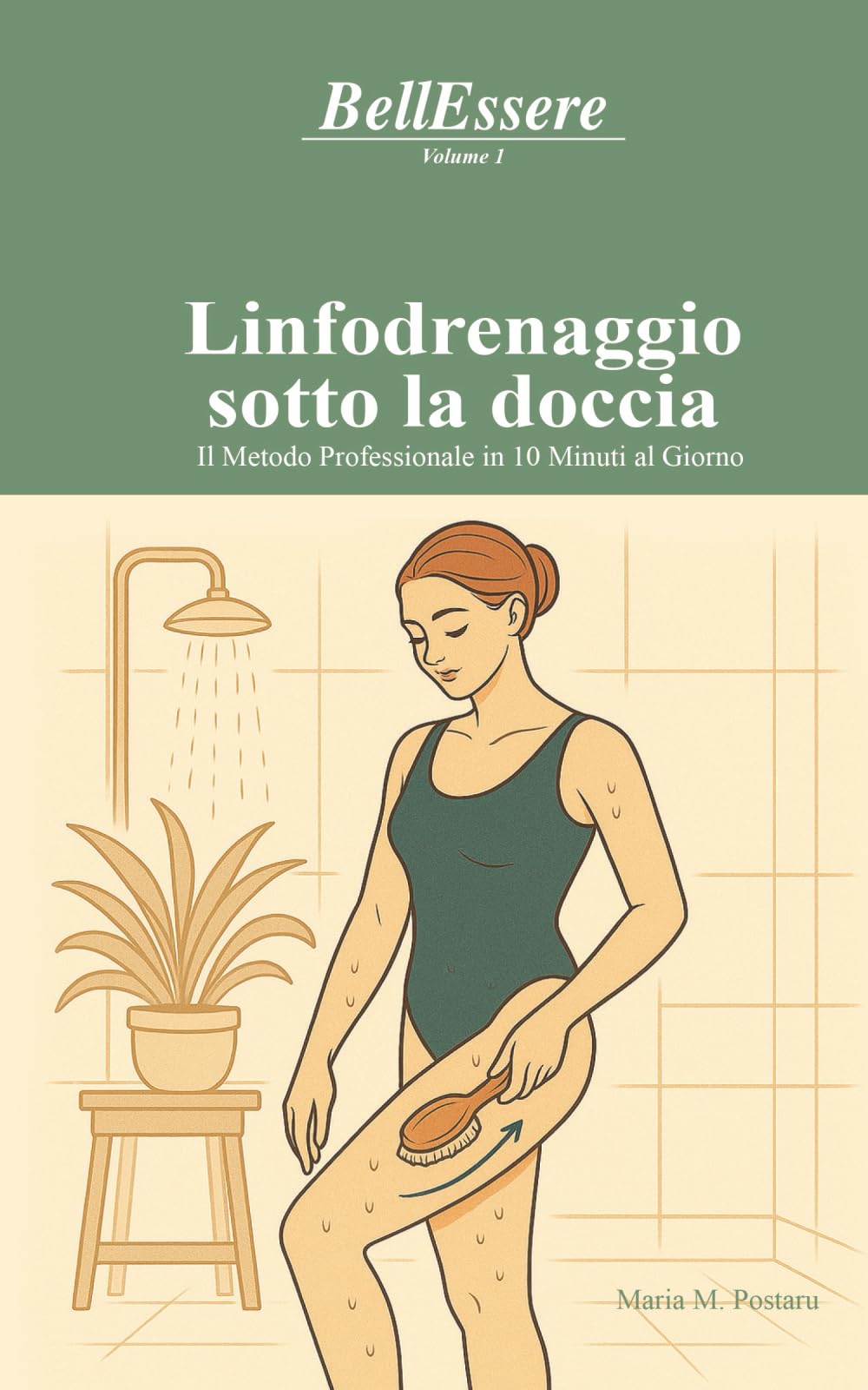 Linfodrenaggio sotto la doccia: Il Metodo Professionale in 10 Minuti al Giorno (BellEssere - La Bellezza che nasce dal Benessere)
