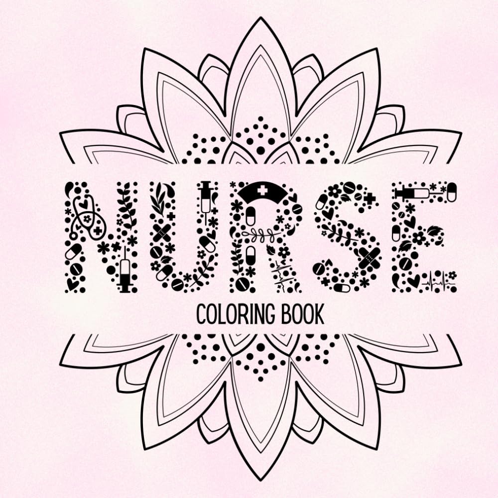 The Nurse Life Coloring Book: Stress Relief for Healthcare Heroes