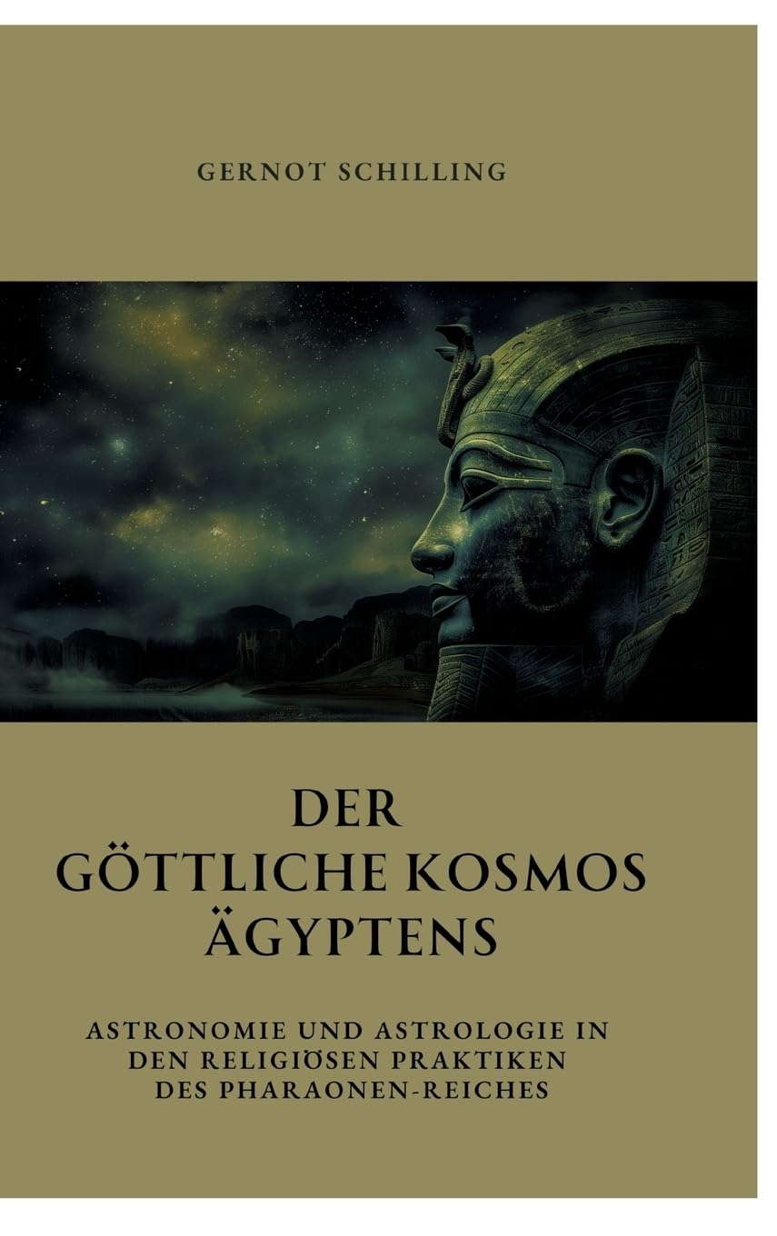 Der göttliche Kosmos Ägyptens: Astronomie und Astrologie in den religiösen Praktiken des Pharaonen-Reiches