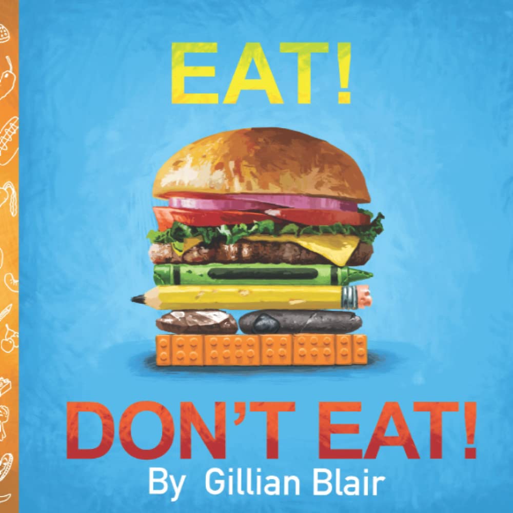 EAT, DON’T EAT a Children’s Book: To learn what to eat, and what not to eat.