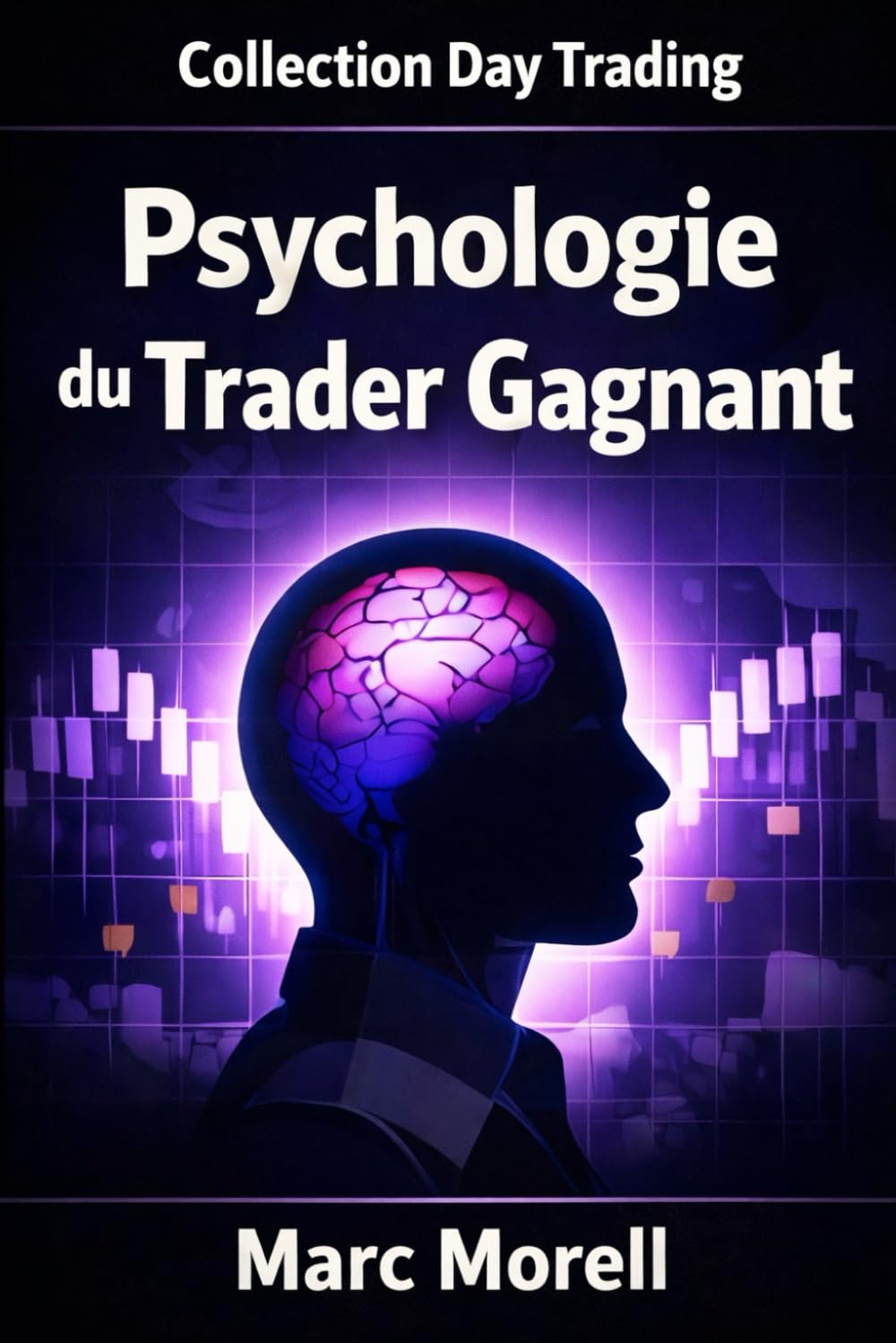 Psychologie du Trader Gagnant (Day Trading pour débutants : la méthode complète en 6 étapes)