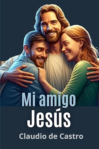 Mi Amigo Jesús: Un encuentro con la Ternura: 17 (RECUPERANDO TU PAZ INTERIOR)