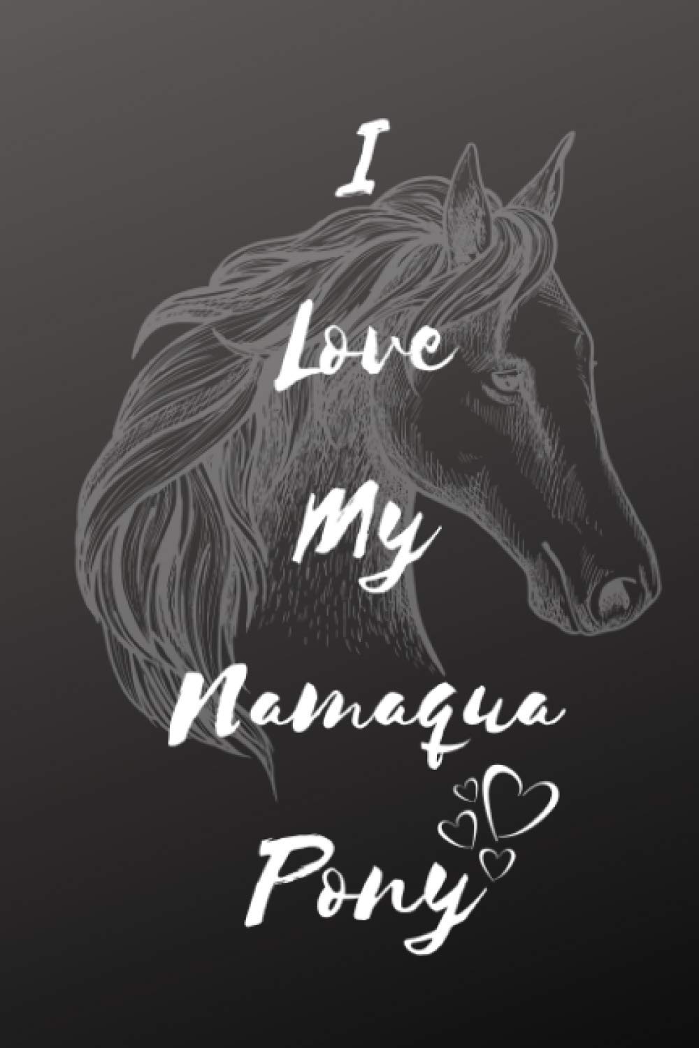 I Love My Namaqua Pony Notebook: Composition Notebook 6x9" Blank Lined Journal