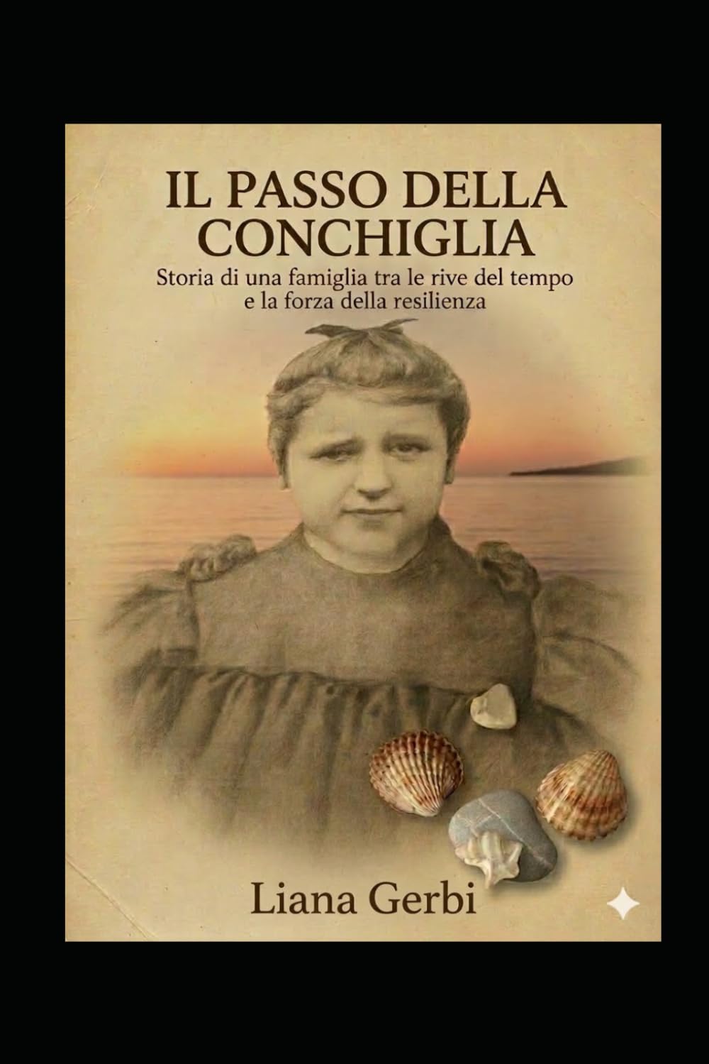 IL PASSO DELLA CONCHIGLIA: Storia di una famiglia tra le rive del tempo e la forza della resilienza (L’Artigianato dell’Anima Percorsi di Rinascita Consapevole.)
